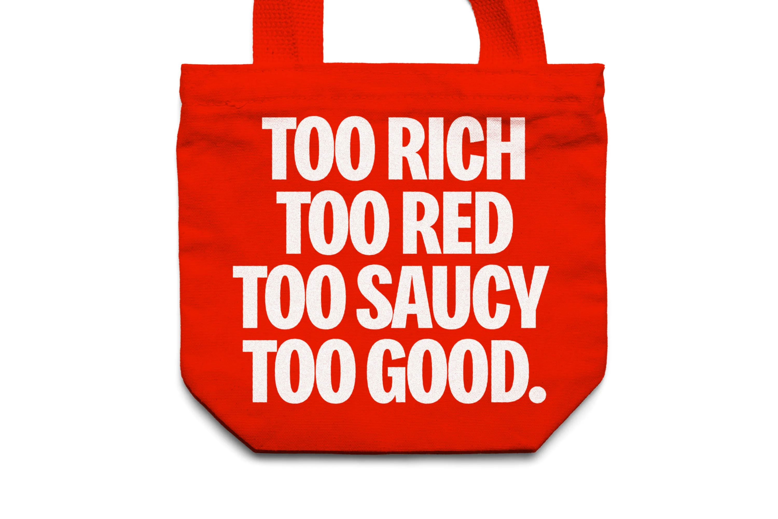 Red Toomato tote reading Too rich, too red, too saucy, too good.
